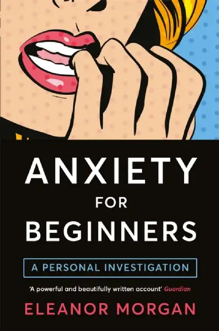 Anxiety for Beginners by Eleanor Morgan