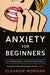 Anxiety for Beginners by Eleanor Morgan