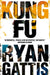 Kung Fu by Ryan Gattis