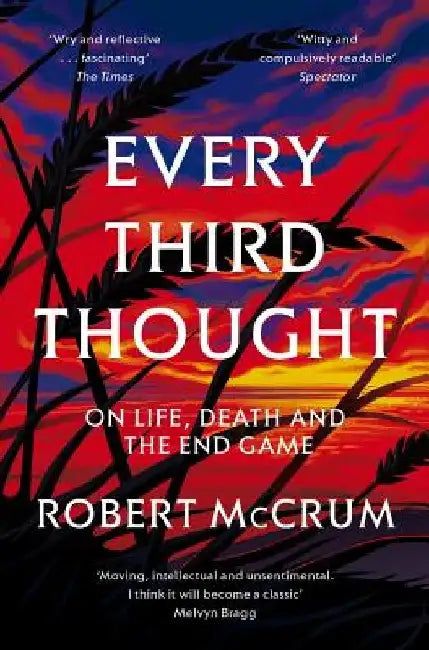 Every Third Thought: On Life, Death and the Endgame by Robert McCrum