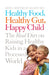 Healthy Food, Healthy Gut, Happy Child: The Real Dirt on Raising Healthy Kids in a Processed World by Julia Schleck