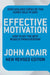 Effective Motivation REVISED EDITION by John Adair