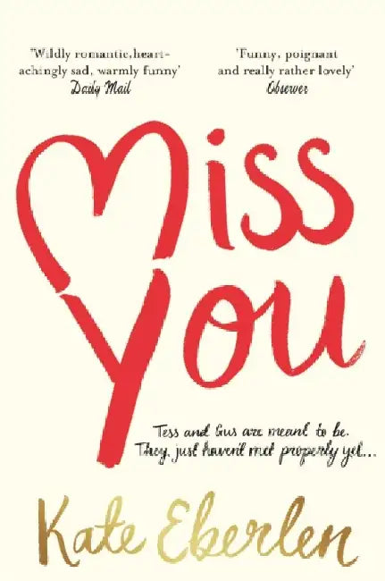 Miss You: The Wildly Romantic Richard & Judy Book Club Pick by Kate Eberlen