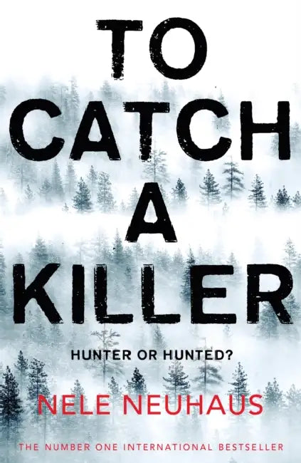 To Catch A Killer by Nele Neuhaus