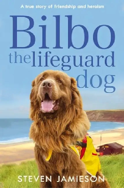 Bilbo the Lifeguard Dog: A True Story of Friendship and Heroism by Steven Jamieson