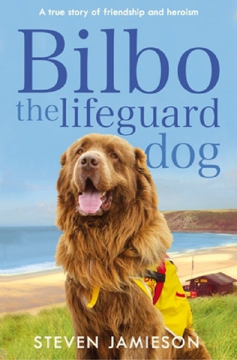Bilbo the Lifeguard Dog: A True Story of Friendship and Heroism