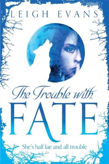 The Trouble With Fate by Leigh Evans