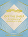 Off the Shelf: A Celebration of Bookshops in Verse by Carol Ann Duffy