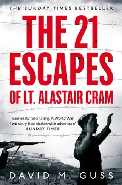 The 21 Escapes of LT Alastair Cram by David M. Guss