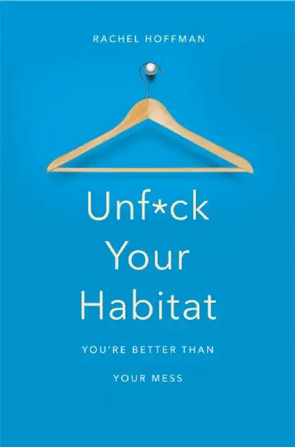 Unf*ck Your Habitat by Rachel Hoffman