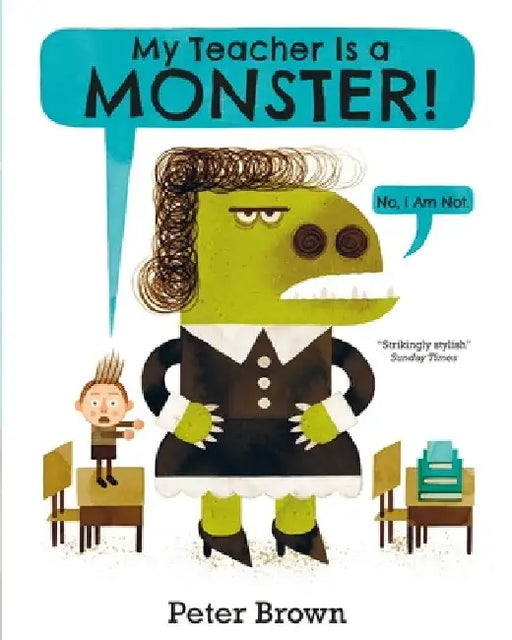 My Teacher is a Monster! (No, I am not) by Peter Brown
