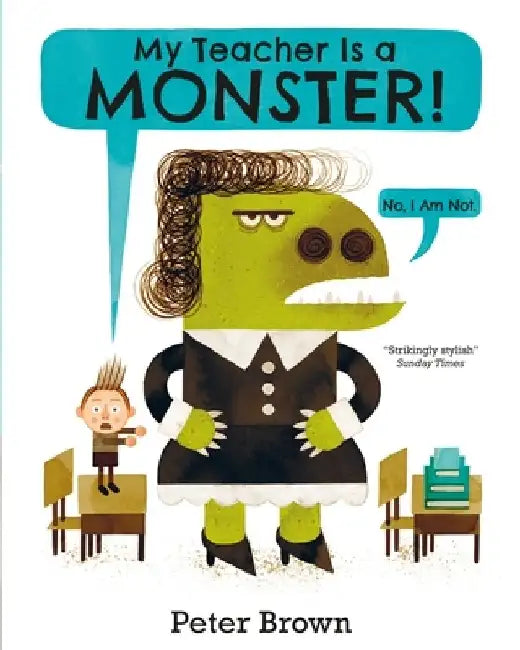 My Teacher is a Monster! (No, I am not) by Peter Brown