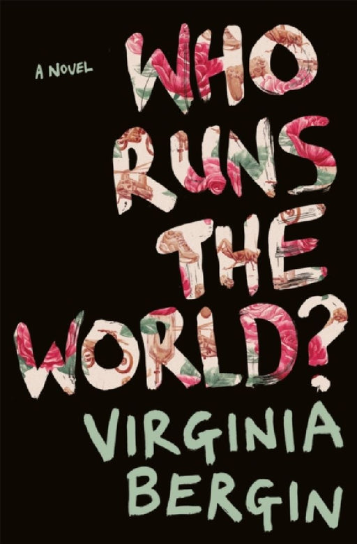 Who Runs the World? by Virginia Bergin