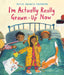 I'm Actually Really Grown-Up Now by Maisie Paradise Shearring