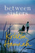 Between Sisters by Kristin Hannah