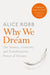 Why We Dream by Alice Robb
