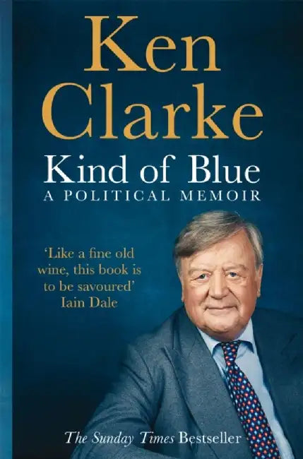 Kind of Blue: A Political Memoir by Ken Clarke