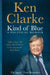 Kind of Blue: A Political Memoir by Ken Clarke