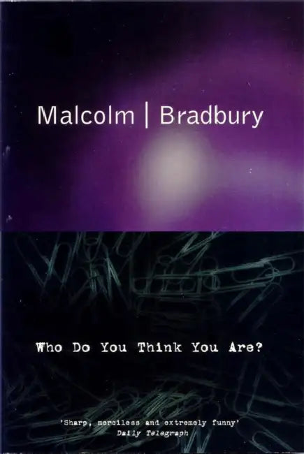 Who Do You Think You Are? by Malcolm Bradbury