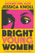 Bright Young Women by Jessica (Author) Knoll