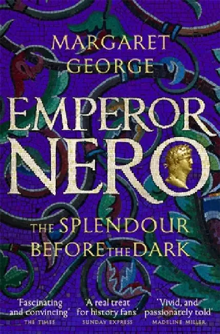 Emperor Nero: The Splendour Before The Dark by Margaret George