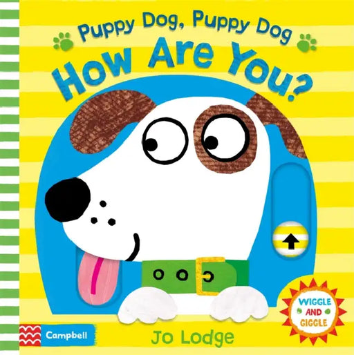 Wiggle And Giggle: Puppy Dog, Puppy Dog, How Are You? by Jo Lodge