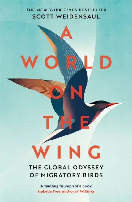 World on the Wing, A: The Global Odyssey of Migratory Birds by Charles Scott Weidensaul