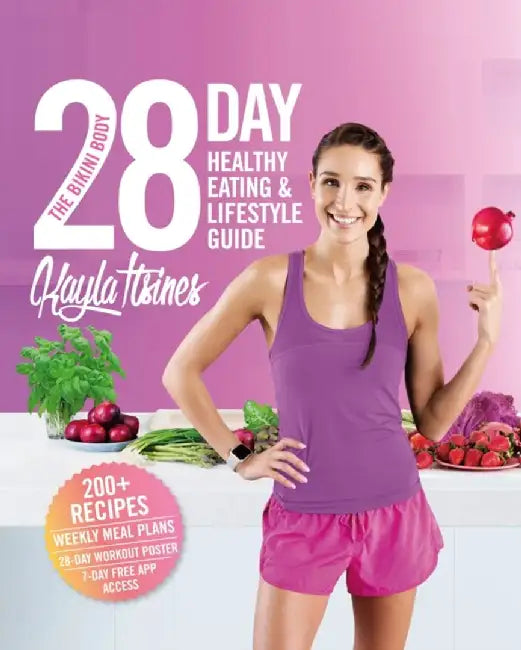 The Bikini Body 28-Day Healthy Eating & Lifestyle Guide by Kayla Itsines