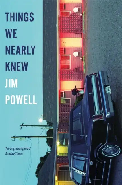 Things We Nearly Knew by Jim Powell