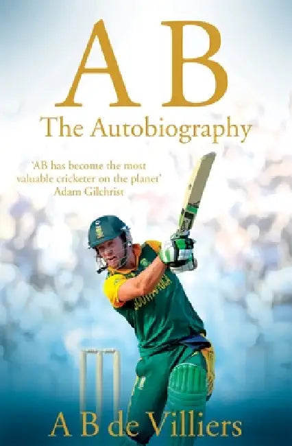 AB- The Autobiography by A B De Villiers