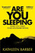 Are You Sleeping by Kathleen Barber