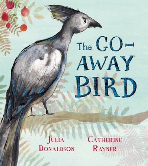 The Go-Away Bird by Julia Donaldson