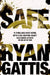 Safe by Ryan Gattis