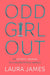 Odd Girl Out by Laura James