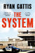 The System by Ryan Gattis