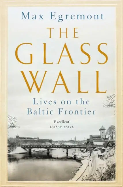 The Glass Wall by Max Egremont