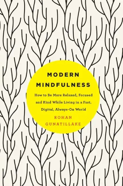 Modern Mindfulness by Rohan Gunatillake