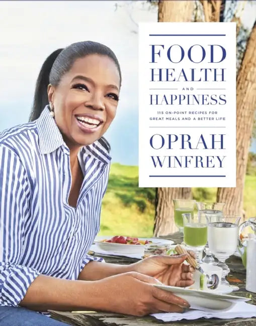 Food, Health And Happiness by Oprah Winfrey