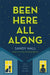 Been Here All Along by Sandy Hall