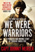 We Were Warriors: A Powerful and Moving Story of Courage Under Fire by Johnny Mercer