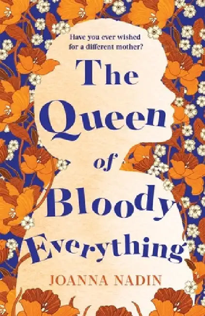 The Queen of Bloody Everything by Joanna Nadin