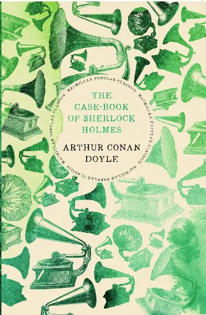 The Case-Book Of Sherlock Holmes by Sir Arthur Conan Doyle