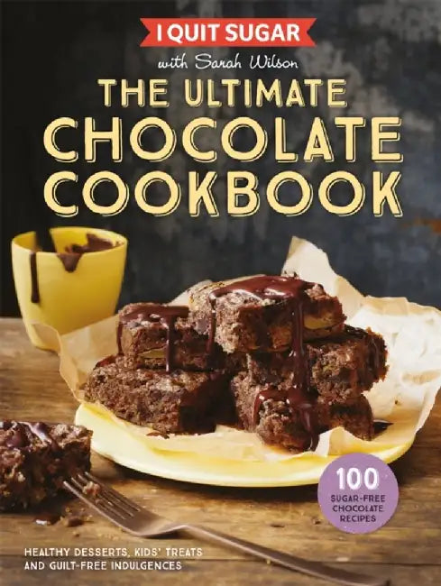 I Quit Sugar The Ultimate Chocolate Cookbook by Sarah Wilson