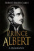 Prince Albert: A Biography by Robert Rhodes James