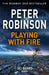 Playing With Fire by Peter Robinson