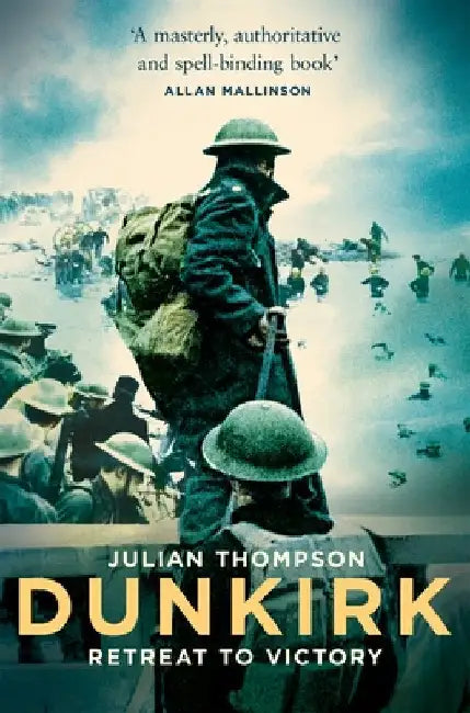 Dunkirk: Retreat to Victory by Julian Thompson