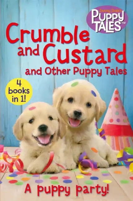 Crumble and Custard and Other Stories: A Puppy Party by Jenny Dale