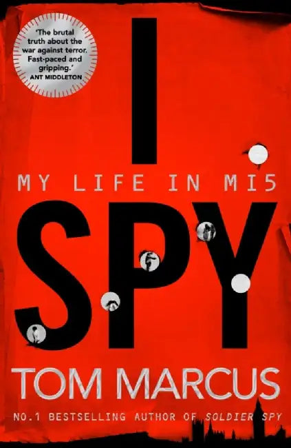 I Spy: My Life in Mi5 by Tom Marcus