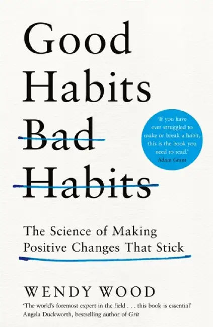 Good Habits, Bad Habits by Wendy Wood