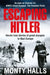 Escaping Hitler: Heroic True Stories of Great Escapes in Nazi Europe by Monty Halls